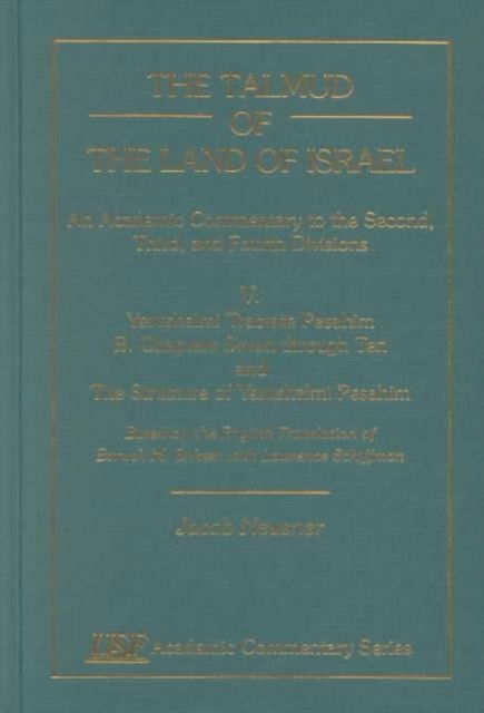 Cover for Jacob Neusner · The Talmud of the Land of Israel, An Academic Commentary: V. Yerushalmi Tractate Pesahim B. Chapters 7-10 - Academic Commentary (Hardcover Book) (1998)