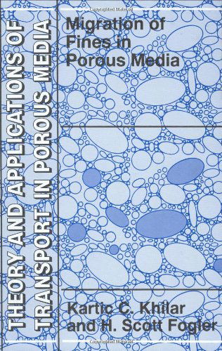 Cover for Kartic C. Khilar · Migrations of Fines in Porous Media - Theory and Applications of Transport in Porous Media (Hardcover Book) [1998 edition] (1998)