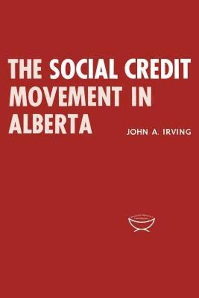Cover for John A. Irving · The social credit movement in Alberta. (Bog) (1959)