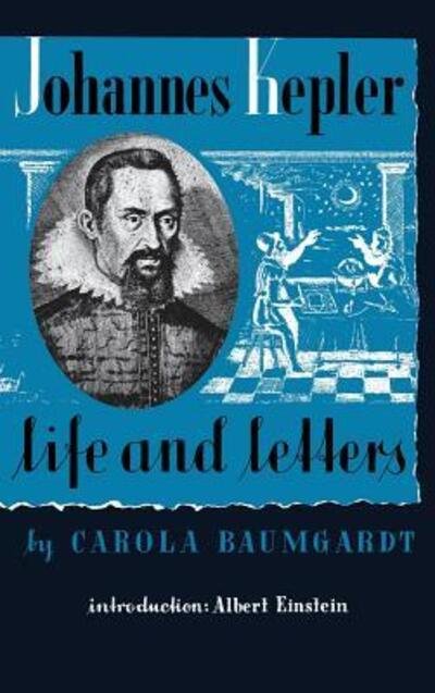 Cover for Carola Baumgardt · Johannes Kepler Life and Letters (Hardcover Book) (1953)