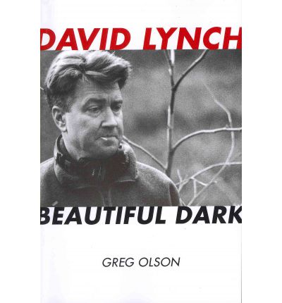 Cover for Greg Olson · David Lynch: Beautiful Dark - The Scarecrow Filmmakers Series (Paperback Book) (2011)