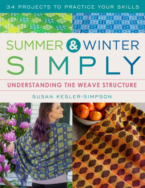 Cover for Susan Kesler-Simpson · Summer and Winter Simply: Understanding the Weave Structure 34 Projects to Practice Your Skills (Paperback Book) (2025)