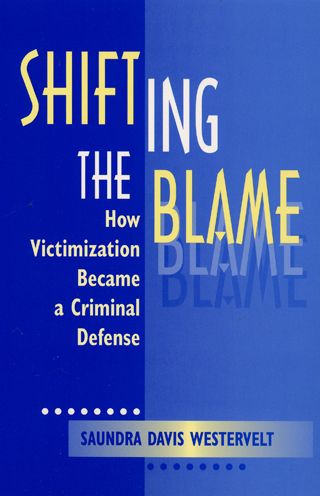 Cover for Saundra D. Westervelt · Shifting The Blame: How Victimization Became a Criminal Defense (Paperback Book) (1998)