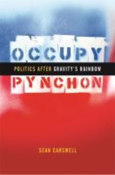 Cover for Sean Carswell · Occupy Pynchon: Politics after Gravity's Rainbow (Taschenbuch) (2019)