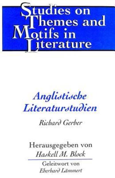 Cover for Richard Gerber · Anglistische Literaturstudien: Herausgegeben von Haskell M. Block Geleitwort von Eberhard Laemmert - Studies on Themes and Motifs in Literature (Hardcover Book) (1999)