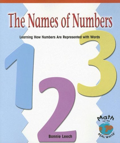 Cover for Bonnie Leech · The Names of Numbers: Learning How Numbers Are Represented with Words (Math for the Real World: Early Emergent) (Paperback Book) (2010)