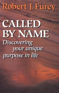 Cover for Robert J. Furey · Called By Name: Discovering Your Unique Purpose in Life (Paperback Book) (2017)