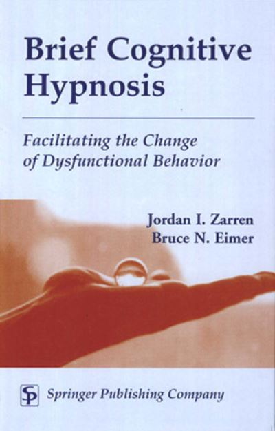 Cover for Jordan Zarren · Brief Cognitive Hypnosis: Facilitating the Change of Dysfunctional Behavior (Hardcover Book) (2001)