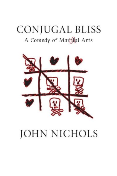 Cover for John Nichols · Conjugal Bliss: A Comedy of Martial Arts (Paperback Book) [Reprint edition] (2014)