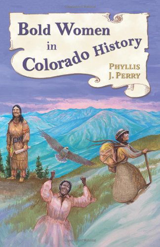 Cover for Phyllis J. Perry · Bold Women in Colorado History (Bold Women in History) (Paperback Book) (2012)