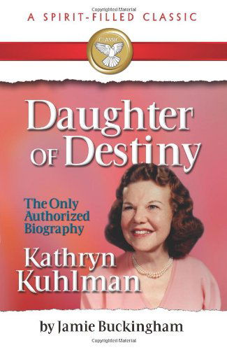 Cover for Jamie Buckingham · Daughter of Destiny: Kathryn Kuhlman (Paperback Book) [Cmv edition] (1999)