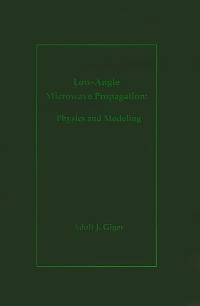 Cover for Adolf Giger · Low-angle Microwave Propagation: Physics (Hardcover Book) (1991)