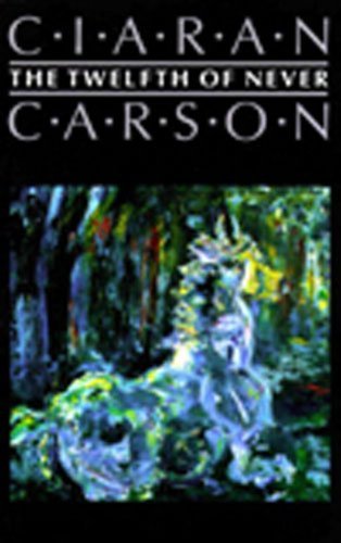 Cover for Ciaran Carson · The Twelfth of Never (Paperback Book) (1998)