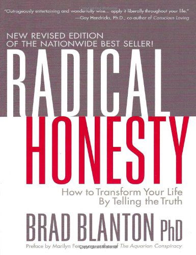 Radical Honesty: How to Transform Your Life by Telling the Truth - Brad Blanton - Books - Sparrowhawk Publications - 9780970693846 - March 29, 2005