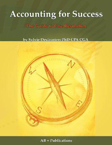 Accounting for Success: the Guide to Case Resolution - Sylvie Deslauriers - Książki - AB + Publications - 9780973803846 - 27 sierpnia 2010