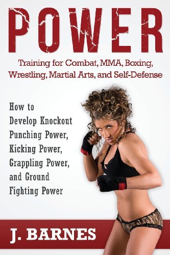 Cover for J Barnes · Power Training for Combat, Mma, Boxing, Wrestling, Martial Arts, and Self-Defense: How to Develop Knockout Punching Power, Kicking Power, Grappling Po (Taschenbuch) (2014)