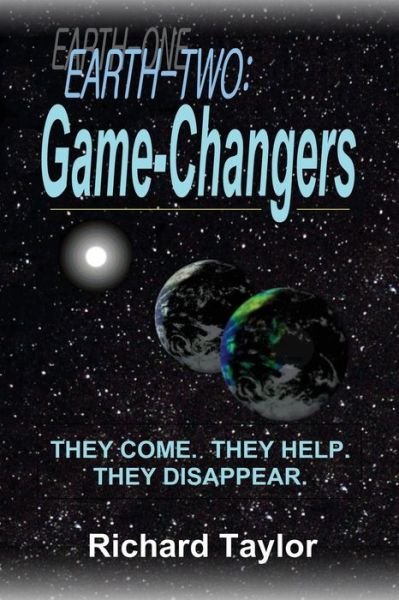 Cover for Richard Taylor · Earth-Two : Game-Changers : They come.  They help.  They disappear. (Taschenbuch) (2015)
