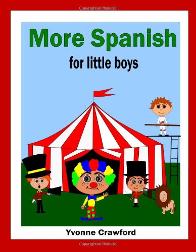 More Spanish for Little Boys - Yvonne Crawford - Books - Paudash Lake Publishing - 9780984454846 - September 19, 2011