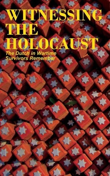Tom Bijvoet · Witnessing the Holocaust: The Dutch in Wartime, Survivors Remember (Paperback Bog) (2012)
