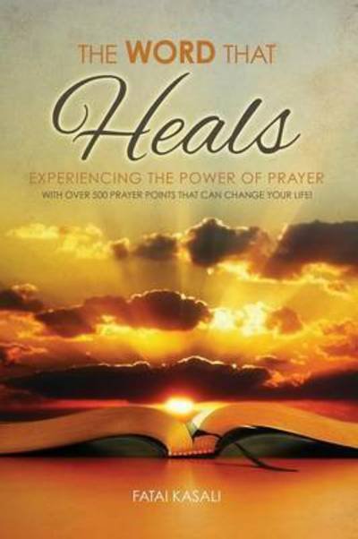 Cover for Fatai Kasali · The Word That Heals: Experiencing the Power of Prayer (Paperback Book) (2015)