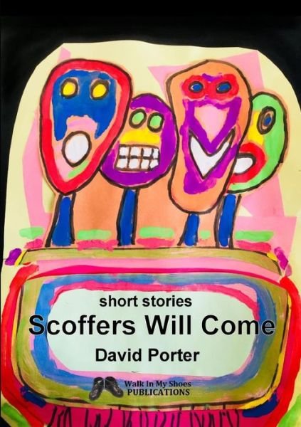 Sc Scoffers Will Come - David Porter - Libros - Walk in My Shoes Publications - 9780993489846 - 8 de febrero de 2019