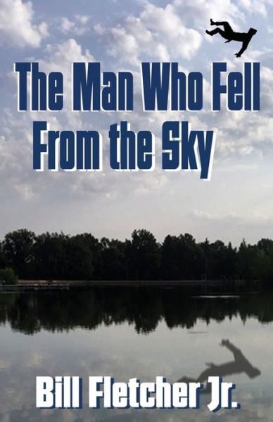 Cover for Bill Fletcher Jr. · The Man Who Fell From the Sky (Paperback Book) (2018)