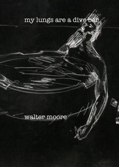 Cover for Walter Moore · My Lungs Are a Divebar (Pocketbok) (2019)