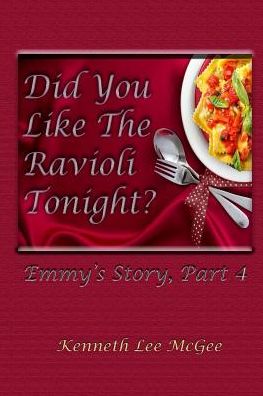 Cover for Kenneth Lee McGee · Did You Like the Ravioli Tonight? : Emmy's Story, Part 4 (Pocketbok) (2018)