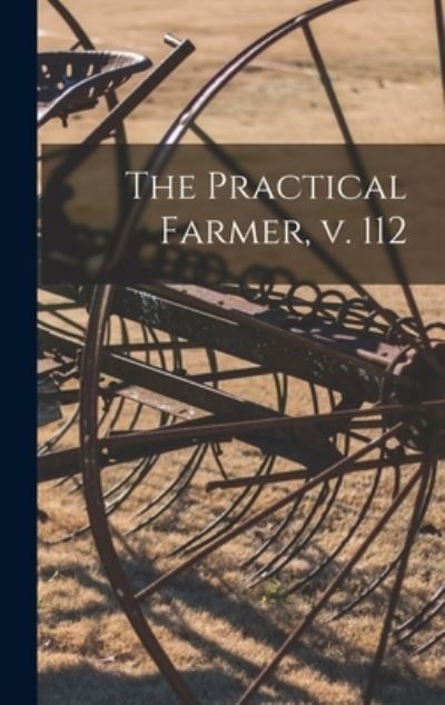 Cover for Anonymous · The Practical Farmer, V. 112 (Hardcover Book) (2021)