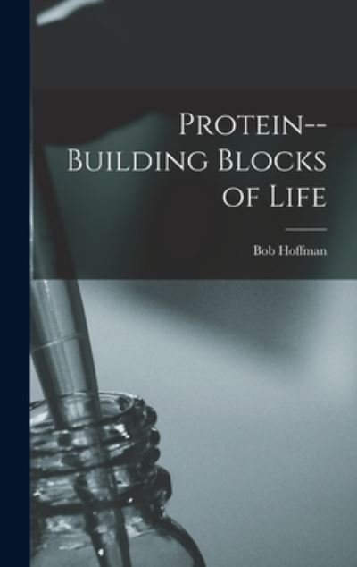 Cover for Bob 1897-1985 Hoffman · Protein--building Blocks of Life (Hardcover Book) (2021)
