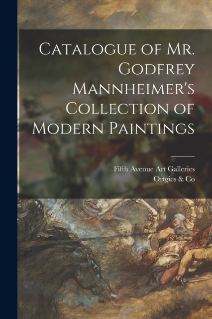 Cover for Fifth Avenue Art Galleries (New York · Catalogue of Mr. Godfrey Mannheimer's Collection of Modern Paintings (Pocketbok) (2021)