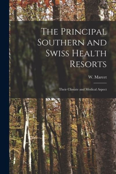 Cover for W (William) 1828-1900 Marcet · The Principal Southern and Swiss Health Resorts (Paperback Bog) (2021)