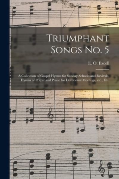 Cover for E O (Edwin Othello) 1851-1 Excell · Triumphant Songs No. 5 (Pocketbok) (2021)
