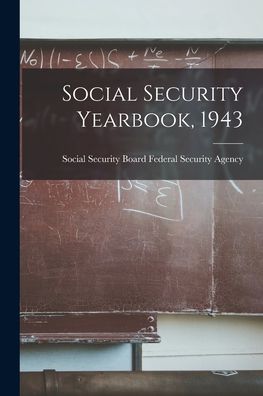 Cover for Social Secur Federal Security Agency · Social Security Yearbook, 1943 (Paperback Book) (2021)