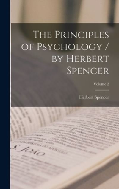 Cover for Herbert Spencer · Principles of Psychology / by Herbert Spencer; Volume 2 (Buch) (2022)