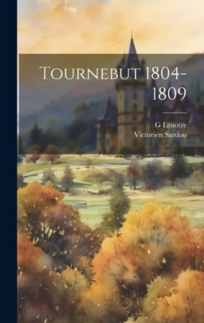 Cover for Victorien Sardou · Tournebut 1804-1809 (Bok) (2023)