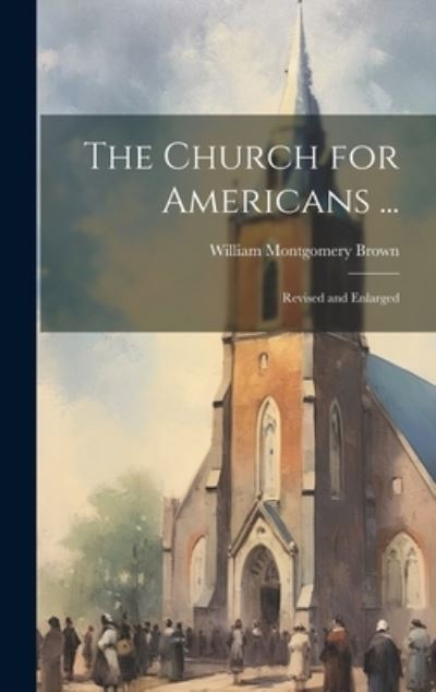 Cover for William Montgomery Brown · Church for Americans ... (Book) (2023)
