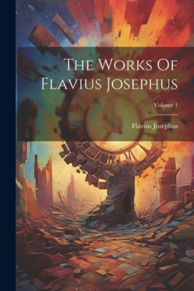 Cover for Flavius Josephus · Works of Flavius Josephus; Volume 1 (Bog) (2023)