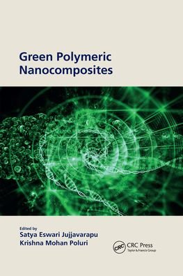 Cover for Jujjavarapu, Satya Eswari (National Institute of Technology, Raipur, India) · Green Polymeric Nanocomposites (Pocketbok) (2021)