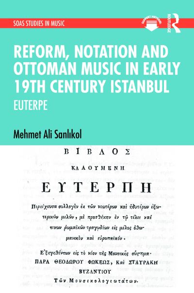 Cover for Mehmet Ali Sanlikol · Reform, Notation and Ottoman music in Early 19th Century Istanbul: EUTERPE - SOAS Studies in Music (Hardcover Book) (2023)