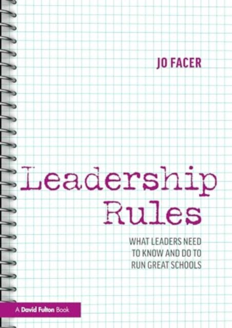 Facer, Jo (Michaela School, UK) · Leadership Rules: What Leaders Need to Know and Do to Run Great Schools (Paperback Book) (2024)