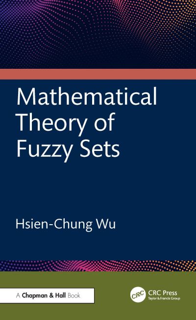 Cover for Hsien-Chung Wu · Mathematical Theory of Fuzzy Sets (Gebundenes Buch) (2024)