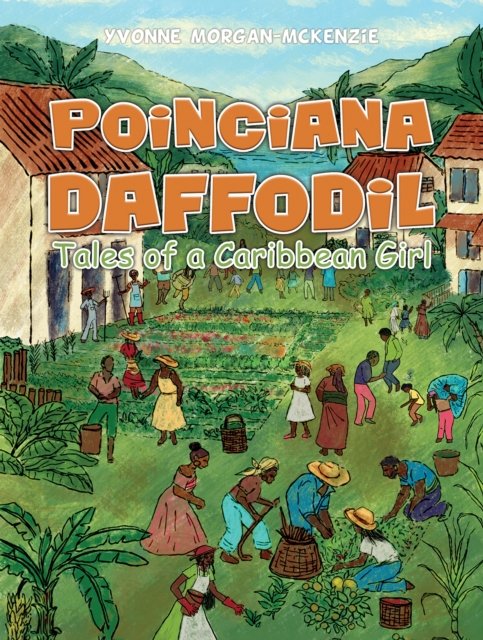 Cover for Yvonne Morgan-McKenzie · Poinciana Daffodil: Tales of a Caribbean Girl (Paperback Book) (2024)