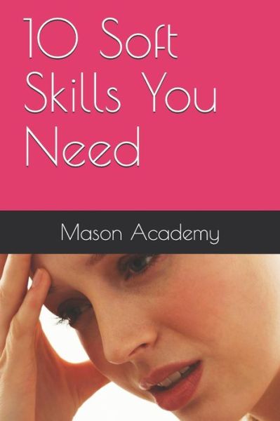 Cover for Charles Mason · 10 Soft Skills You Need (Paperback Book) (2019)