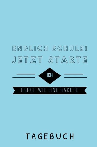 Cover for Schulanfang Jungen Kalender · Endlich Schule! Jetzt Starte Ich Durch Wie Eine Rakete Tagebuch (Paperback Book) (2019)