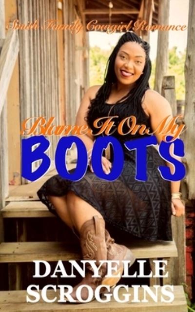 Danyelle Scroggins · Blame It on My Boots (Taschenbuch) (2021)