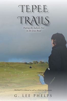 Cover for G. Lee Phelps · Tepee Trails (Paperback Book) (2021)