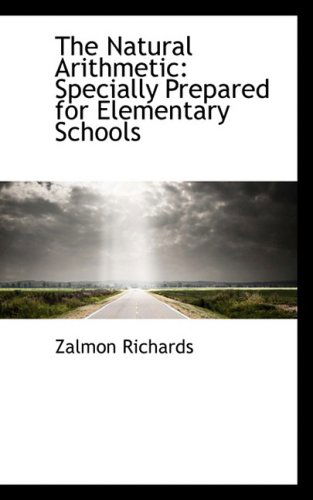 Cover for Zalmon Richards · The Natural Arithmetic: Specially Prepared for Elementary Schools (Paperback Book) (2009)