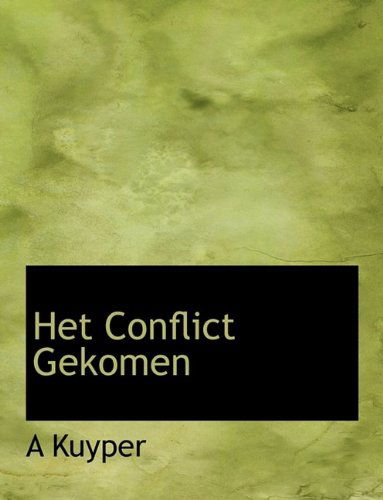 Cover for A Kuyper · Het Conflict Gekomen (Paperback Book) [Large type / large print edition] (2009)