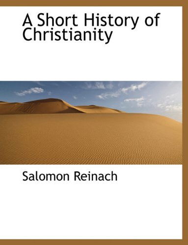 Cover for Salomon Reinach · A Short History of Christianity (Paperback Bog) [Large type / large print edition] (2009)